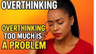 How Overthinking  something sometimes Never Happen — Let That Sink In!”