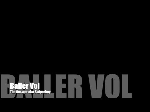 Baller Vol- Swiperboy