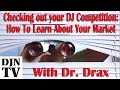 Checking Out The DJ Competition | Learning About Your Market with Dr. Drax | #DJNTV