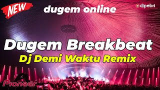 Dugem Breakbeat | Dj Demi Waktu Breakbeat full bass Terbaru 2023