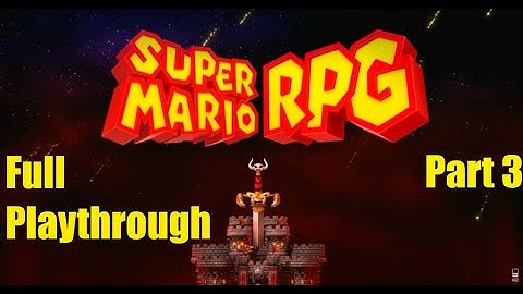 Super Mario RPG Remake - Full Playthrough - Part 3 - Nintendo Switch