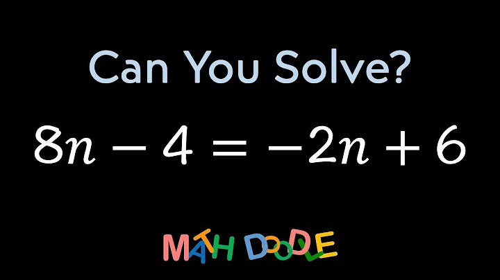 Solving Linear Equation “8𝑛 – 4 = –2𝑛 + 6” | Step-by-Step Algebra Solution - Math Doodle