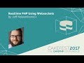 Realtime PHP Using Websockets - Jeff Kolesnikowicz @jkolez