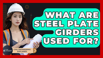 What Are Steel Plate Girders Used For? - Civil Engineering Explained