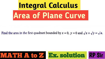 Find the area in the first quadrant bounded x=0,x=0 and √x+√y=√a.