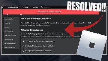 How to fix an unknown error occurred roblox parental control