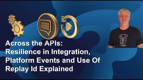 Across the APIs: Resilience in Integration,Platform Events and Use Of Replay Id Explained