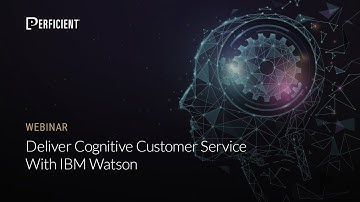 Deliver Cognitive Customer Service with IBM Watson