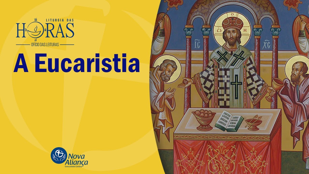 A Eucaristia Liturgia das Horas OFÍCIO DAS LEITURAS YouTube A Eucaristia Liturgia das Horas OFÍCIO DAS LEITURAS YouTube