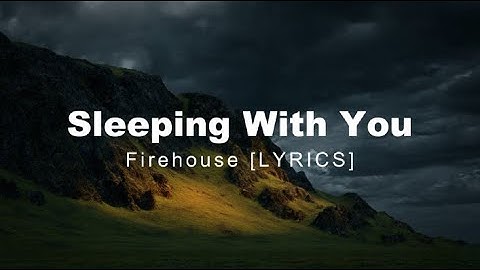 Sleeping With You - Firehouse [LYRICS]
