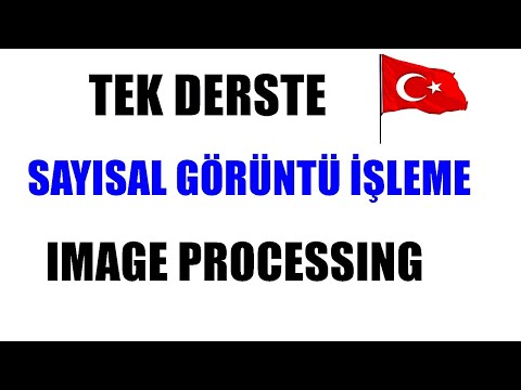 TEK VİDEODA SAYISAL GÖRÜNTÜ İŞLEME MANTIĞINI ÖĞRENİN TÜM  YÖNLERİYLE GÖRÜNTÜ İŞLEME DERSİ