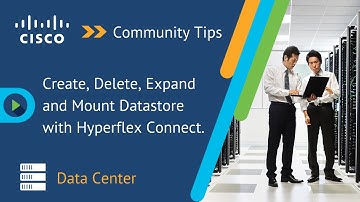 Create, delete, expand and mount Datastore using Hyperflex Connect. Cisco Hyperflex tips.