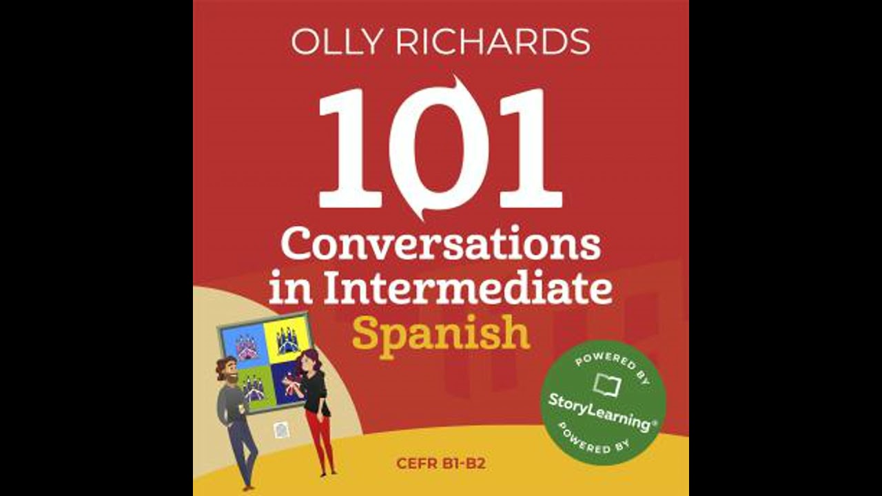101 Conversations in Intermediate Spanish: Short, Natural Dialogues to Improve Your Spoken Spanish