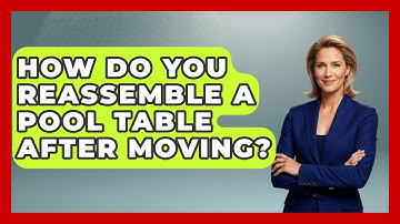 How Do You Reassemble A Pool Table After Moving? - Billiards Hustlers