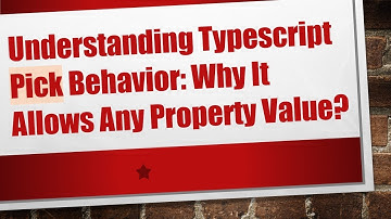 Understanding Typescript Pick Behavior: Why It Allows Any Property Value?