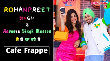 Cafe Frappe New Song of Rohanpreet Singh | Aaveera Singh Masson 28th Feb. | Punjab Plus Tv