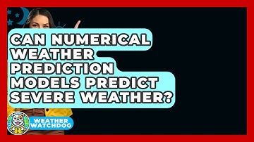 Can Numerical Weather Prediction Models Predict Severe Weather? - Weather Watchdog