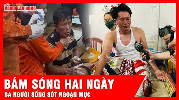 Hành trình sinh tồn kỳ diệu của ba người trên biển Lý Sơn | Tin tức