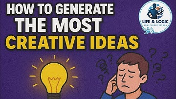 HOW TO GENERATE CREATIVE IDEAS – Even If You Think You’re NOT Creative! | LogicForLifeStudy