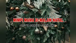 AdityaSandhy x Tiell RMF ( Mimpi Mama Di Malam Natal )