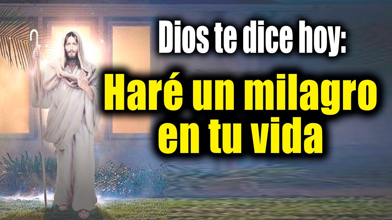 DIOS TE DICE HOY - Haré un milagro en tu vida - YouTube