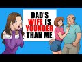 My Dad's Wife Is Younger Than Me