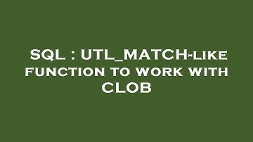SQL : UTL_MATCH-like function to work with CLOB
