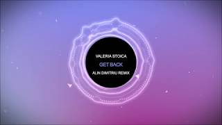 Video thumbnail of "Valeria Stoica - Get Back (Alin Dimitriu Remix)"