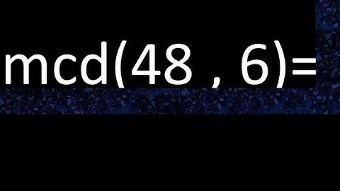mcd 48 y 6 , maximo comun divisor , como se halla , ejemplos