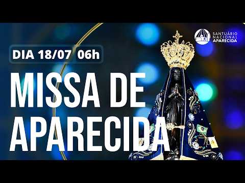 Missa de Aparecida 06h | Santuário Nacional de Aparecida 18/07/2026