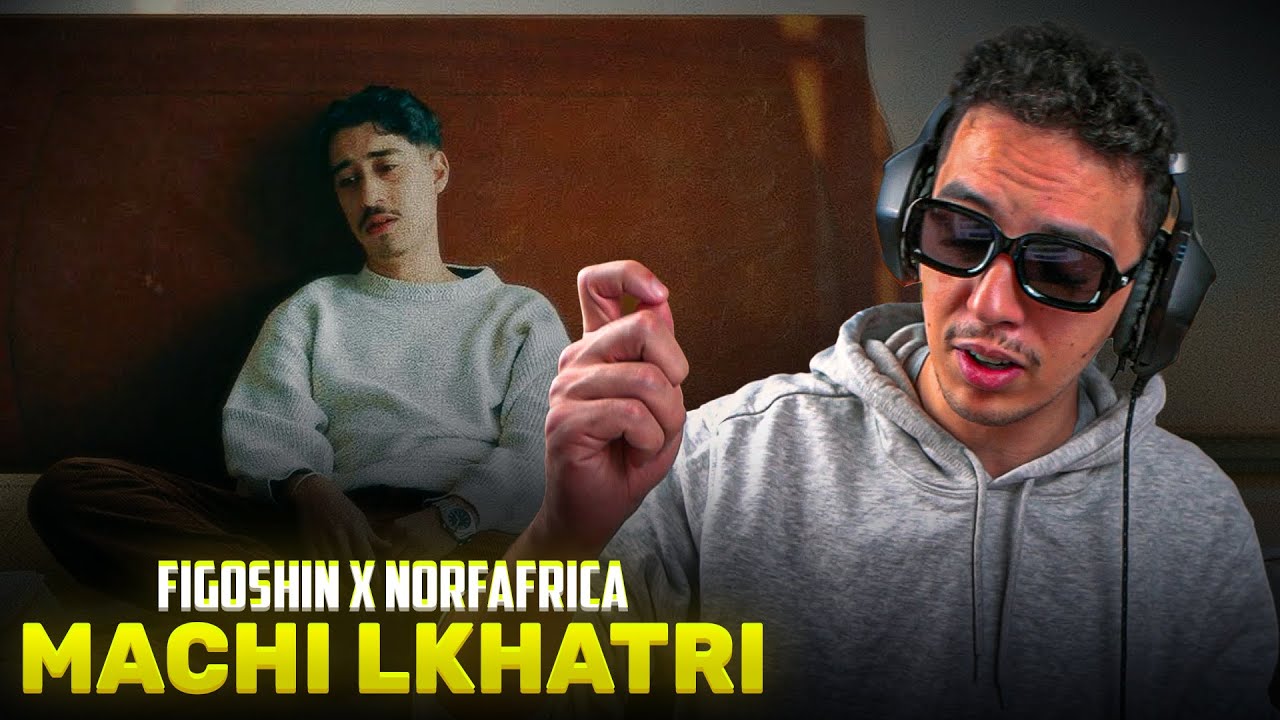 REACTION Figoshin x Norfafrica - Machi Lkhatri 🖤