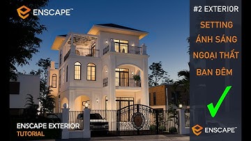 ✅ SETTING RENDER NGOẠI THẤT ENSCAPE | ENSCAPE EXTERIOR RENDER | LTA DESIGN