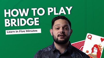 How to Play Bridge: 5 Minute Quick Start Guide
