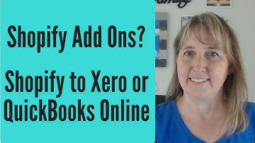 Shopify Add Ons? Shopify to Xero or QuickBooks Online