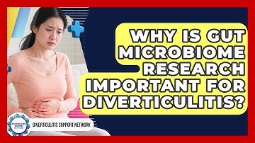 Why Is Gut Microbiome Research Important For Diverticulitis? - Diverticulitis Support Network
