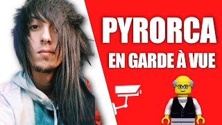 Pyrorca : Pourquoi il a été en garde à vue ?