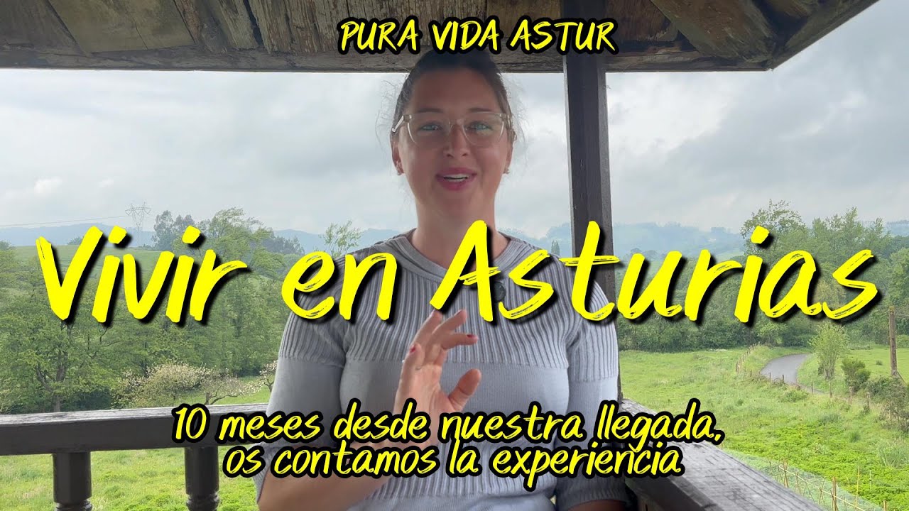 #30  ¿Cómo es vivir en Asturias? 10 meses desde nuestra llegada, os contamos la experiencia
