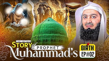 The Most Beautiful Story: The Birth of Our Beloved Prophet | Episode 02 | Mufti Menk
