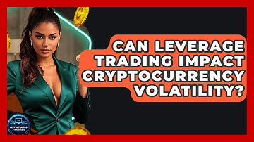 Can Leverage Trading Impact Cryptocurrency Volatility? - Crypto Trading Strategists