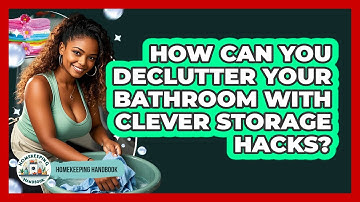 How Can You Declutter Your Bathroom With Clever Storage Hacks? - Homekeeping Handbook