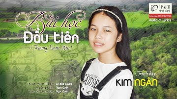 🎼BÀI HỌC ĐẦU TIÊN - KIM NGÂN (Trương Xuân Mẫn) [Official lyrics Music Video] Lớp nhạc Đô Trưởng