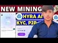 New mining app Hyra ai| kyc p2p All details this video full watch 