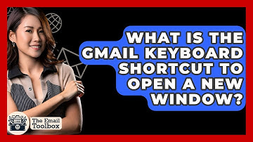 What Is The Gmail Keyboard Shortcut To Open A New Window? - TheEmailToolbox.com