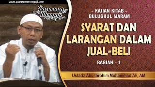 SYARAT DAN LARANGAN DALAM JUAL-BELI ( BAG.1) | Ustadz Abu Ibrohim Muhammad Ali, AM