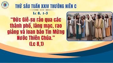 SUY NIỆM LỜI CHÚA - THỨ SÁU TUẦN XXIV THƯỜNG NIÊN C - Lc 8, 1-3