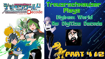 Trouzr plays Digimon World Re: Digitize Decode for the first time! Part 4 1/2!
