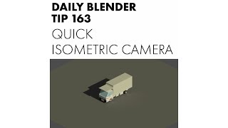 Daily Blender Tip 163 - Quick and easy isometric camera