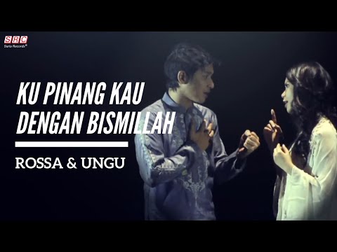 Rossa & Ungu - Ku Pinang Kau Dengan Bismillah