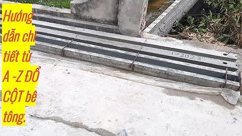 Hướng dẫn chi tiết đổ cột bê tông từ A đến Z