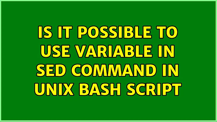 Ubuntu: Is it possible to use variable in sed command in unix bash script